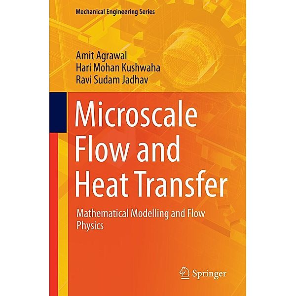 Microscale Flow and Heat Transfer / Mechanical Engineering Series, Amit Agrawal, Hari Mohan Kushwaha, Ravi Sudam Jadhav