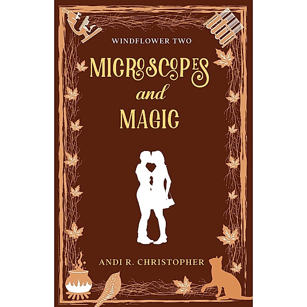 Microscopes and Magic (Windflower, #2) / Windflower, Andi R. Christopher, Andi C. Buchanan