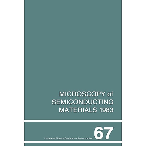 Microscopy of Semiconducting Materials 1983, Third Oxford Conference on Microscopy of Semiconducting Materials, St Catherines College, March 1983, A. G. Cullis