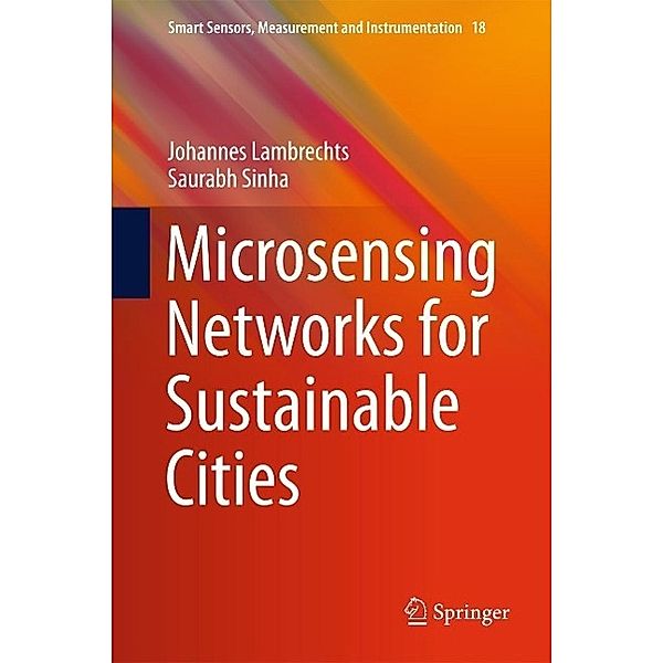 Microsensing Networks for Sustainable Cities / Smart Sensors, Measurement and Instrumentation Bd.18, Johannes Lambrechts, Saurabh Sinha