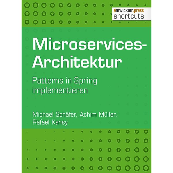 Microservices-Architektur / shortcuts, Michael Schäfer, Achim Müller, Rafael Kansy