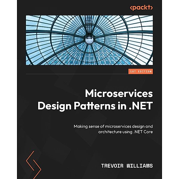 Microservices Design Patterns in .NET, Trevoir Williams