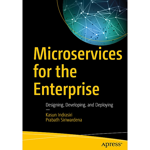 Microservices for the Enterprise, Kasun Indrasiri, Prabath Siriwardena