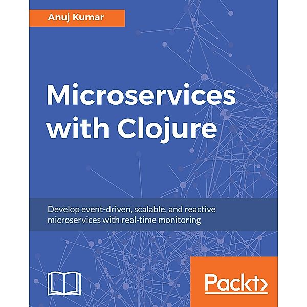Microservices with Clojure, Anuj Kumar