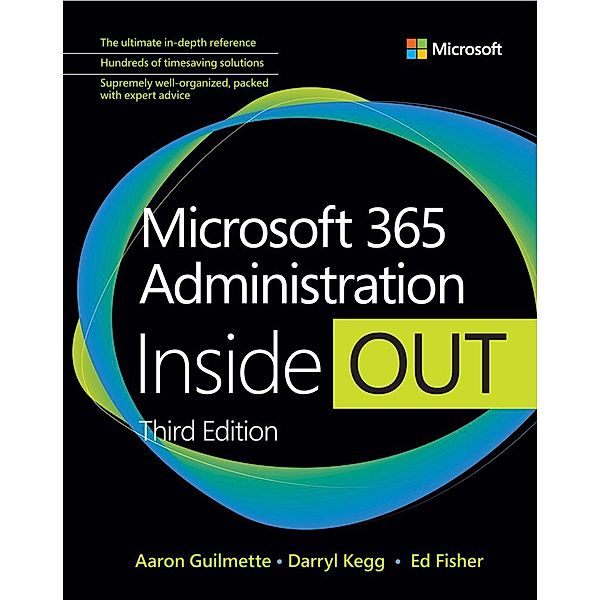 Microsoft 365 Administration Inside Out, Aaron Guilmette, Darryl Kegg, Ed Fisher