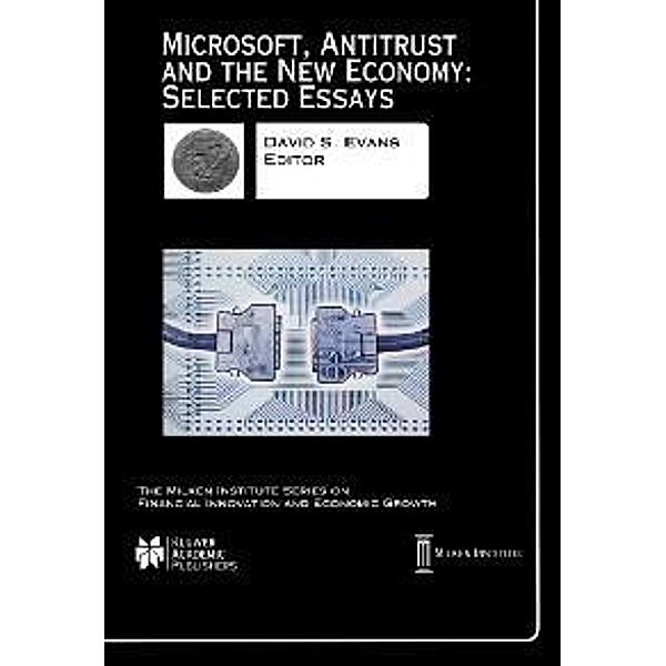 Microsoft, Antitrust and the New Economy: Selected Essays / The Milken Institute Series on Financial Innovation and Economic Growth Bd.2