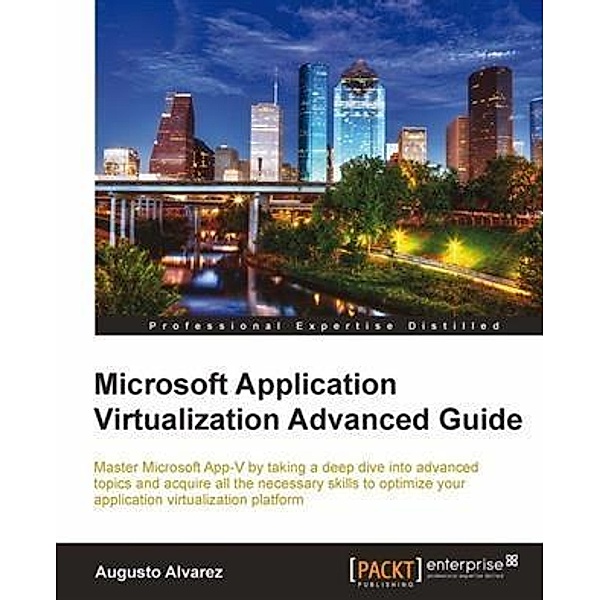 Microsoft Application Virtualization Advanced Guide, Augusto Alvarez