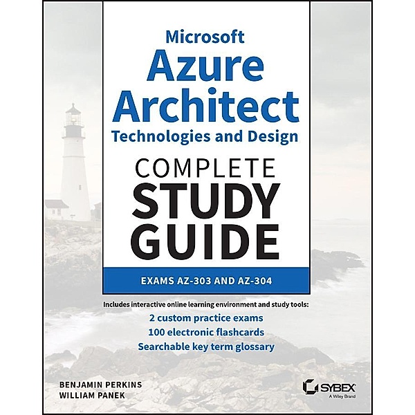 Microsoft Azure Architect Technologies and Design Complete Study Guide, Benjamin Perkins, William Panek
