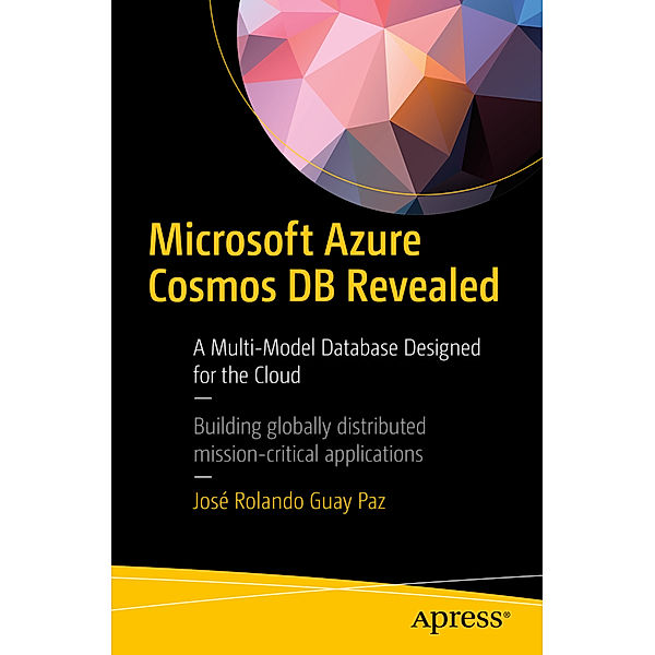 Microsoft Azure Cosmos DB Revealed, José Rolando Guay Paz