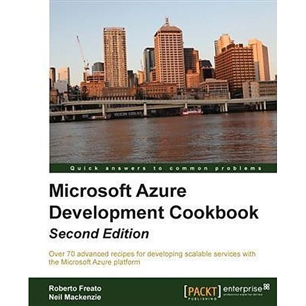 Microsoft Azure Development Cookbook Second Edition, Roberto Freato