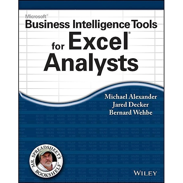 Microsoft Business Intelligence Tools for Excel Analysts, Michael Alexander, Jared Decker, Bernard Wehbe