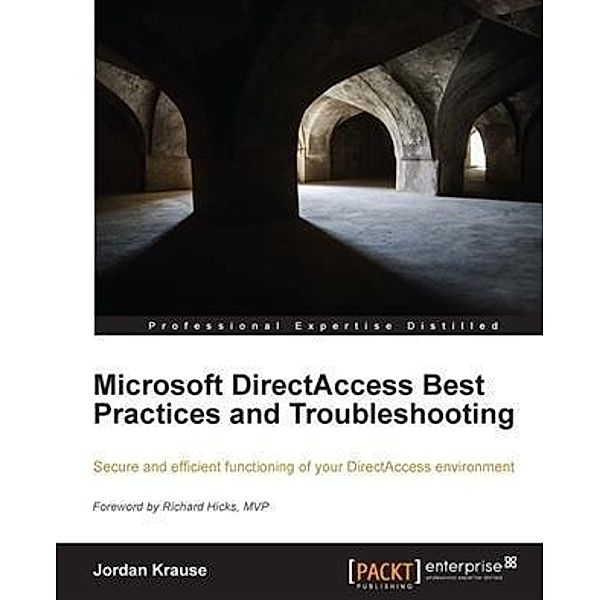 Microsoft DirectAccess Best Practices and Troubleshooting, Jordan Krause