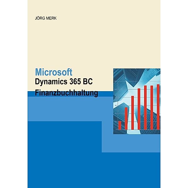 Microsoft  Dynamics 365 BC Finanzbuchhaltung, Jörg Merk