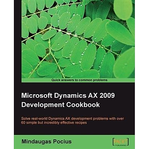 Microsoft Dynamics AX 2009 Development Cookbook, Mindaugas Pocius