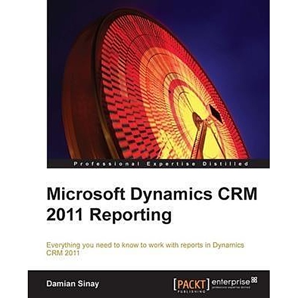 Microsoft Dynamics CRM 2011 Reporting, Damian Sinay
