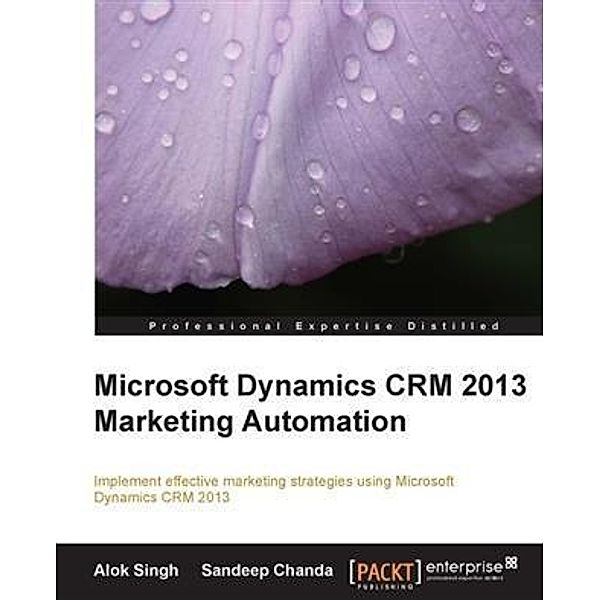 Microsoft Dynamics CRM 2013 Marketing Automation, Alok Singh