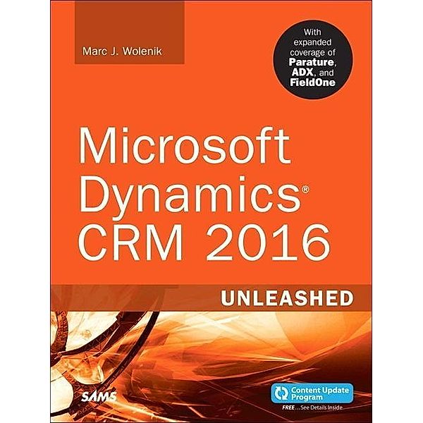 Microsoft Dynamics CRM 2016 Unleashed (includes Content Update Program), Marc Wolenik