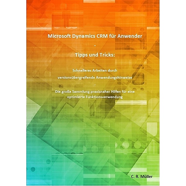 Microsoft Dynamics CRM für Anwender, C.R. Müller