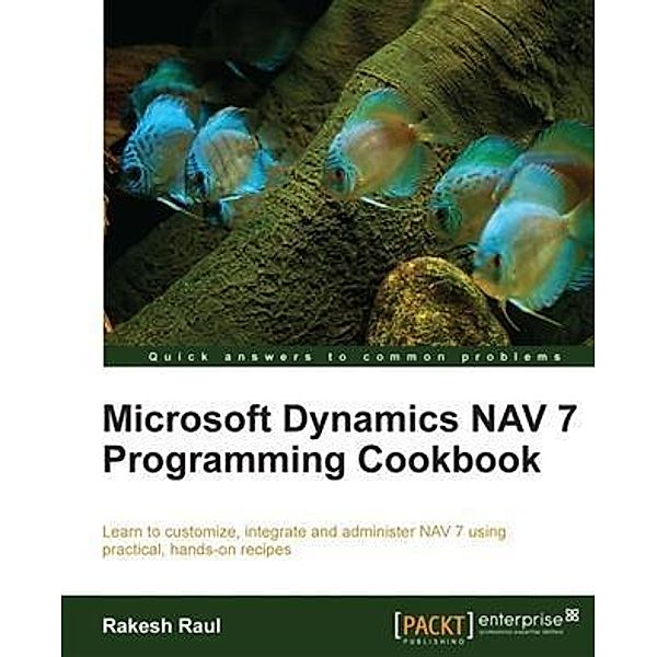 Microsoft Dynamics NAV 7 Programming Cookbook, Rakesh Raul