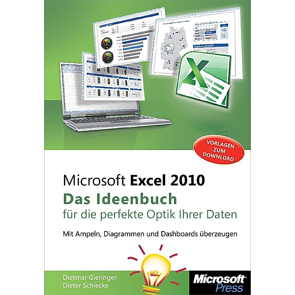 Microsoft Excel 2010 - Das Ideenbuch für die perfekte Optik Ihrer Daten, Dietmar Gieringer, Dieter Schiecke