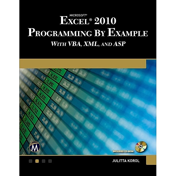 Microsoft® Excel® 2010 Programming By Example with VBA, XML, and ASP, Julitta Korol