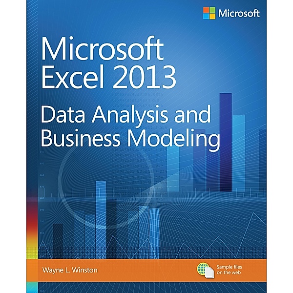 Microsoft Excel 2013 Data Analysis and Business Modeling, Wayne Winston