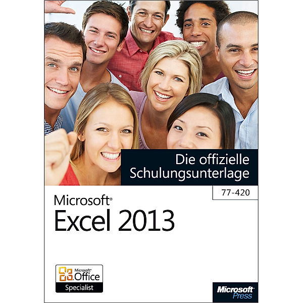 Microsoft Excel 2013 - Die offizielle Schulungsunterlage (77-420), Michael Kolberg