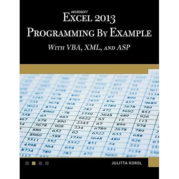 Microsoft Excel 2013 Programming by Example with VBA, XML, and ASP, Korol