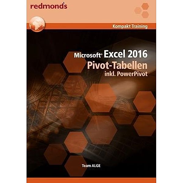 Microsoft Excel 2016 Pivot-Tabellen inkl. PowerPivot, Team ALGE