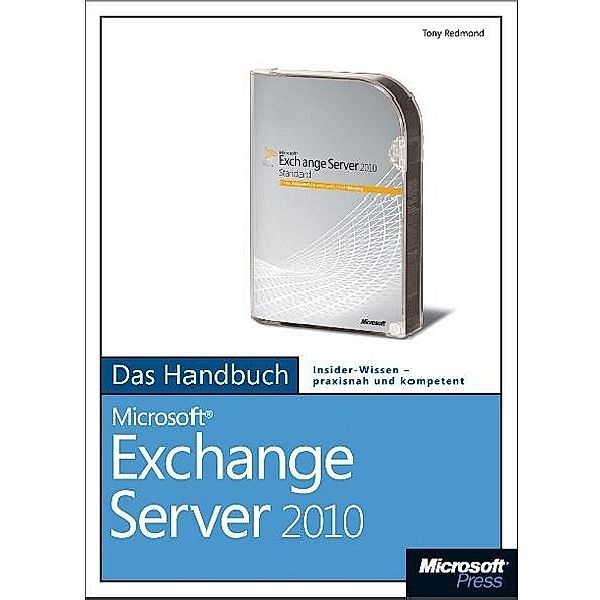 Microsoft Exchange Server 2010 - Das Handbuch, Tony Redmond