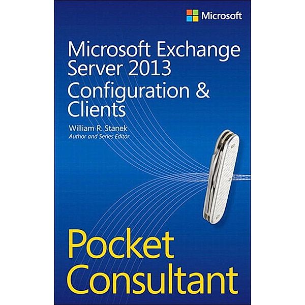 Microsoft Exchange Server 2013 Pocket Consultant, William Stanek