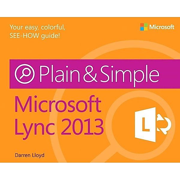 Microsoft® Lync® 2013 Plain & Simple, Darren Lloyd