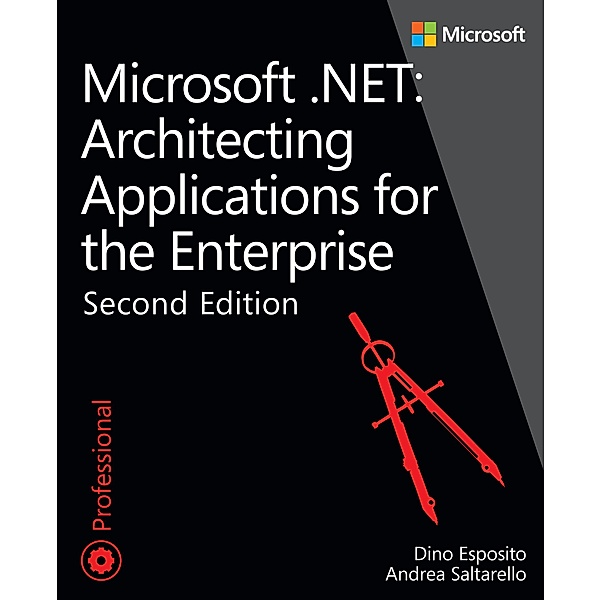 Microsoft .NET - Architecting Applications for the Enterprise, Dino Esposito, Andrea Saltarello