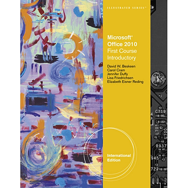 Microsoft® Office 2010, First Course Introductory, Lisa Friedrichsen, Carol Cram, David Beskeen