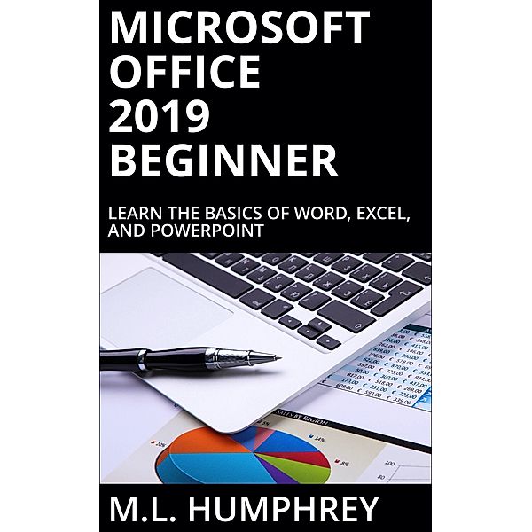 Microsoft Office 2019 Beginner, M. L. Humphrey