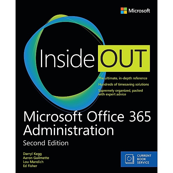 Microsoft Office 365 Administration Inside Out / Inside Out, Darryl Kegg, Aaron Guilmette, Lou Mandich, Ed Fisher