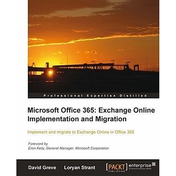 Microsoft Office 365: Exchange Online Implementation and Migration, David Greve