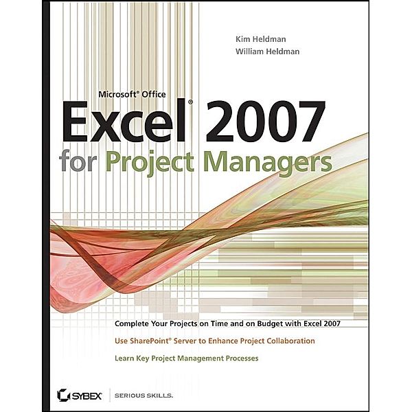 Microsoft Office Excel 2007 for Project Managers, Kim Heldman, William Heldman