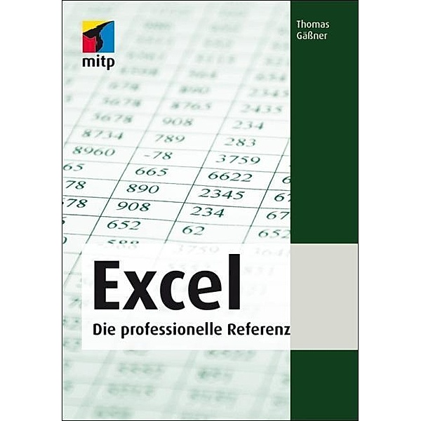 Microsoft Office Excel - Umfassende Referenz mit allen Tastenkombinationen und Befehlsvarianten, Thomas Gäßner