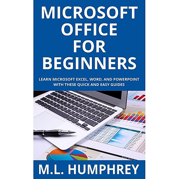 Microsoft Office for Beginners, M. L. Humphrey