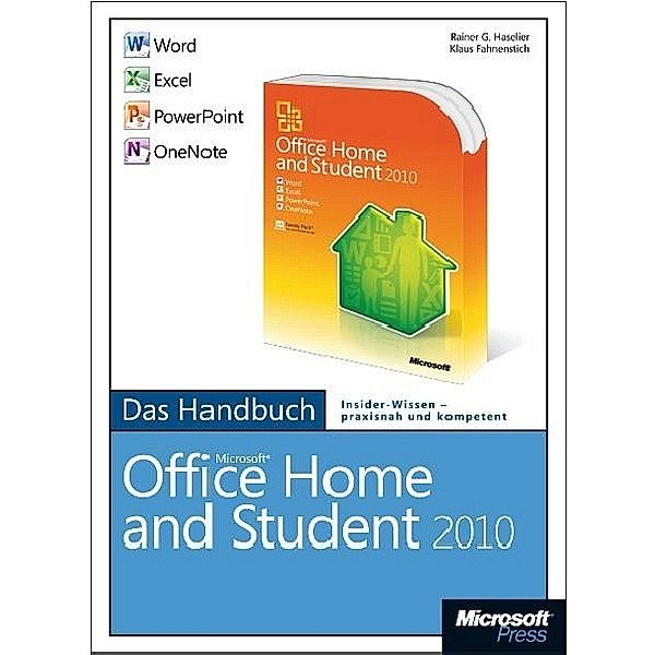 Microsoft Office Home and Student 2010 - Das Handbuch: Word, Excel, PowerPoint, OneNote, Klaus Fahnenstich, Rainer G Haselier