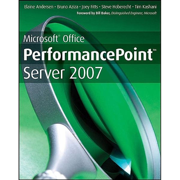 Microsoft Office PerformancePoint Server 2007, Elaine Andersen, Bruno Aziza, Joey Fitts, Steve Hoberecht, Tim Kashani