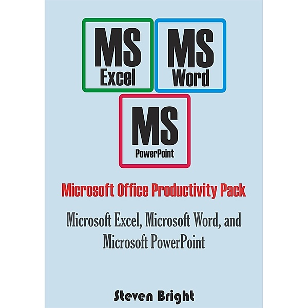 Microsoft Office Productivity Pack' Microsoft Excel, Microsoft Word, and Microsoft PowerPoint, Steven Bright