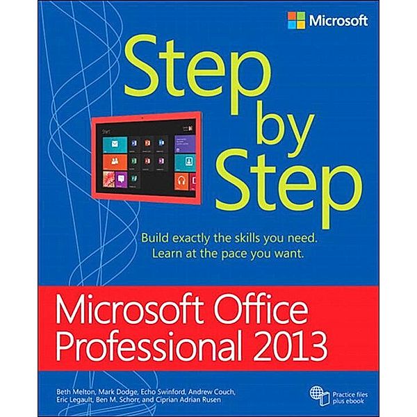 Microsoft Office Professional 2013 Step by Step / Step by Step, Beth Melton, Mark Dodge, Echo Swinford, Andrew Couch