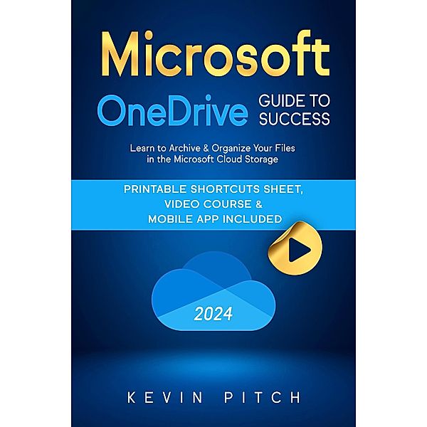 Microsoft OneDrive Guide to Success: Streamlining Your Workflow and Data Management with the MS Cloud Storage (Career Elevator, #7) / Career Elevator, Kevin Pitch
