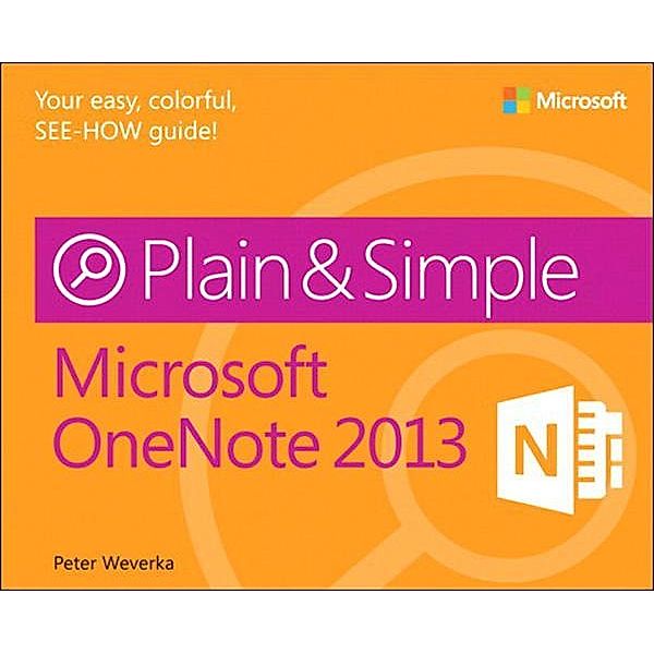 Microsoft OneNote 2013 Plain & Simple / Plain & Simple, Weverka Peter