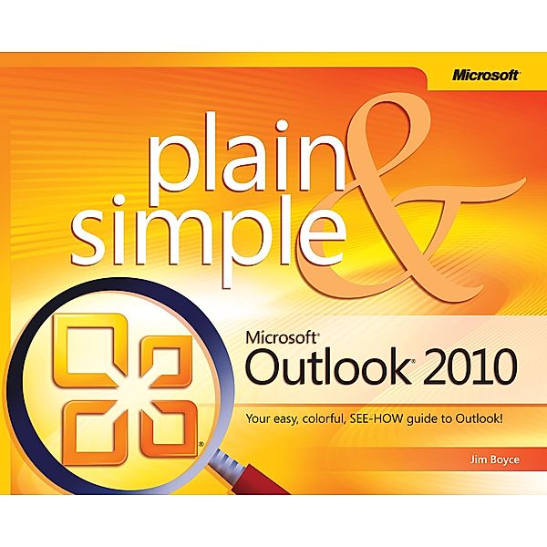 Microsoft Outlook 2010 Plain & Simple, Jim Boyce