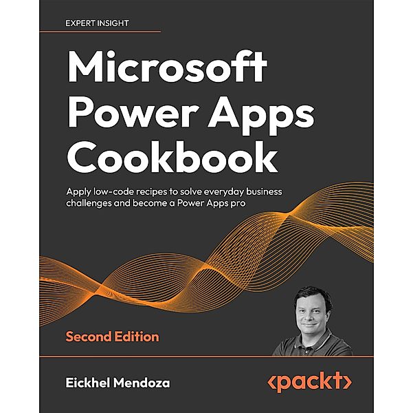Microsoft Power Apps Cookbook, 2e, Eickhel Mendoza