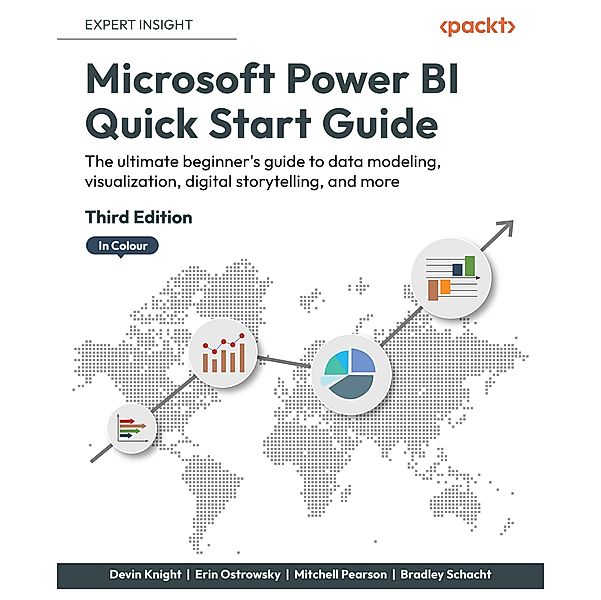Microsoft Power BI Quick Start Guide, Devin Knight, Erin Ostrowsky, Mitchell Pearson, Bradley Schacht