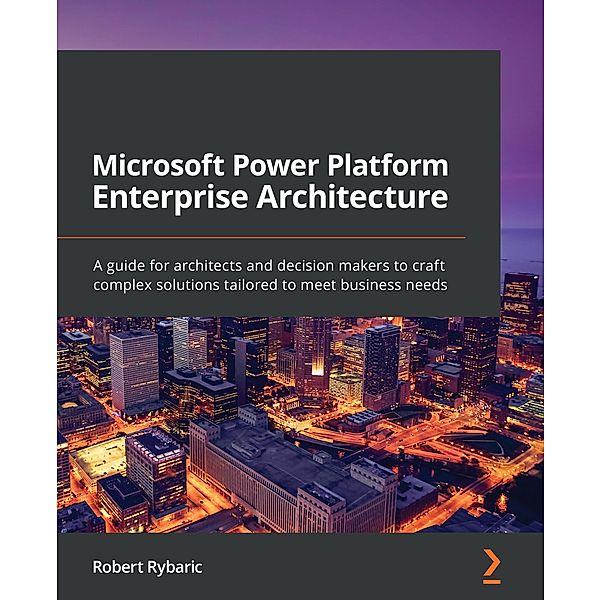 Microsoft Power Platform Enterprise Architecture, Rybaric Robert Rybaric